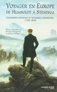 Collectif, "Voyager en Europe de Humboldt à Stendhal : Contraintes nationales et tentations cosmopolites 1790-1840"