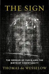 The Sign: The Shroud of Turin and the Secret of the Resurrection