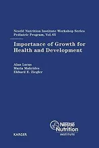 Importance of Growth for Health and Development (Nestle Nutrition Workshop Series: Pediatric Program)