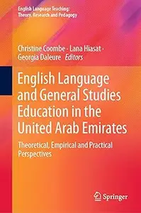 English Language and General Studies Education in the United Arab Emirates: Theoretical, Empirical and Practical Perspec
