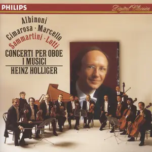 Heinz Holliger, I Musici - Albinoni, Cimarosa, Marcello, Sammartini, Lotti: Concerti per Oboe (1988)