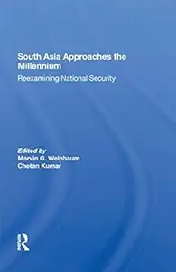 South Asia Approaches The Millennium: Reexamining National Security