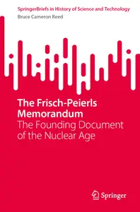 The Frisch-Peierls Memorandum: The Founding Document of the Nuclear Age
