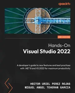 Hands-On Visual Studio 2022: A developer's guide to new features and best practices with .NET 8