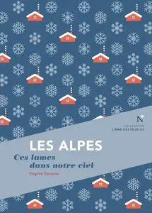 Virginie Troussier, "Les Alpes: Ces lames dans notre ciel"