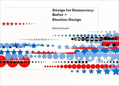 Design for Democracy: Ballot and Election Design