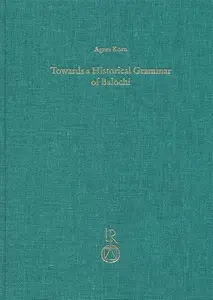 Towards a Historical Grammar of Balochi: Studies in Balochi Historical Phonology and Vocabulary