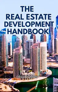 The Real Estate Development Handbook