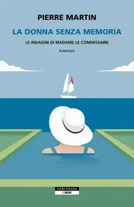 La donna senza memoria. Le indagini di Madame le commissaire - Pierre Martin