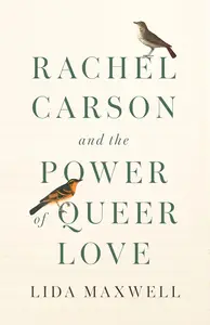 Rachel Carson and the Power of Queer Love