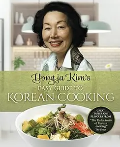 Yongja Kim’s Easy Guide to Korean Cooking