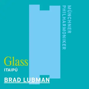 Münchner Philharmoniker & Brad Lubman - Glass: Itaipú  (2025)