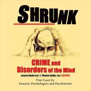 Shrunk: Crime and Disorders of the Mind [Audiobook]