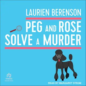 Peg and Rose Solve a Murder: Senior Sleuths Mystery