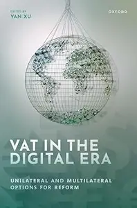 VAT in the Digital Era: Unilateral and Multilateral Options for Reform