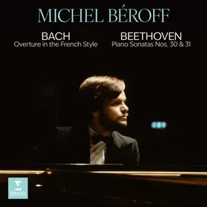 Michel Beroff - Bach: Overture in the French Style, BWV 831 - Beethoven: Piano Sonatas Nos. 30 & 31 (2025)