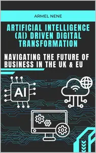 Artificial Intelligence Driven Digital Transformation: Navigating the Future of Business in the UK and EU