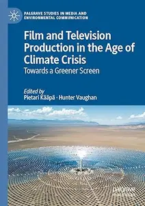 Film and Television Production in the Age of Climate Crisis: Towards a Greener Screen