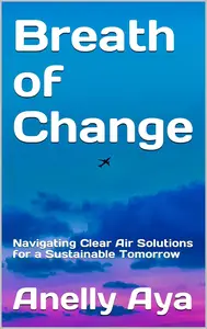 Breath of Change: Navigating Clear Air Solutions for a Sustainable Tomorrow