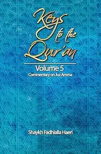 Keys to the Qur'an: Volume 5: Commentary on Juz Amma