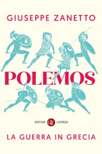 Giuseppe Zanetto - Polemos. La guerra in Grecia