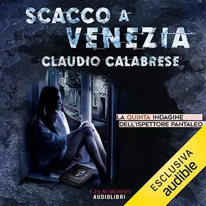 «SCACCO A VENEZIA - La quinta indagine dell'ispettore Pantaleo» by Claudio Calabrese