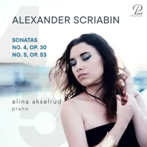 Elina Akselrud - Scriabin: Piano Sonatas No. 4, Op. 30 & No. 5, Op. 53 (2024) [Official Digital Download 24/96]