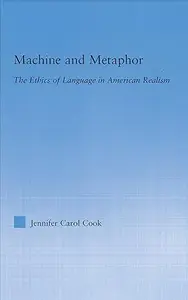 Machine and Metaphor: The Ethics of Language in American Realism