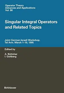 Singular Integral Operators and Related Topics: Joint German-Israeli Workshop, Tel Aviv, March 1–10, 1995