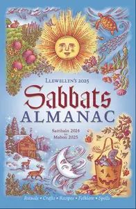 Llewellyn's 2025 Sabbats Almanac: Samhain 2024 to Mabon 2025 (Llewellyn's 2025 Calendars, Almanacs & Datebooks)