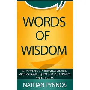 Words Of Wisdom: 101 Powerful Inspirational And Motivational Quotes For Happiness And Success [Audiobook]