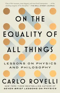 On the Equality of All Things: Lessons on Physics and Philosophy