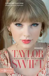 Taylor Swift, l'histoire d'un phénomène - Caroline Sullivan