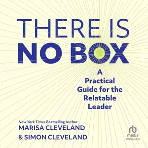 There Is No Box: A Practical Guide for the Relatable Leader