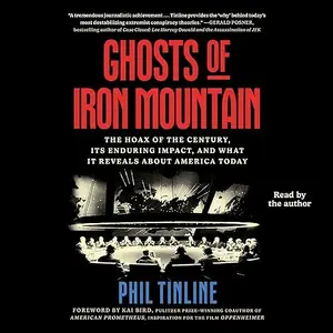 Ghosts of Iron Mountain: The Hoax of the Century, Its Enduring Impact, and What It Reveals About America Today [Audiobook]