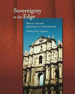 Sovereignty at the Edge: Macau and the Question of Chineseness