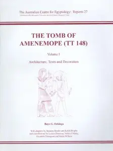 The Tomb of Amenemope at Thebes (TT 148): Volume 1 - Architecture, Texts and Decoration (ACE Reports)