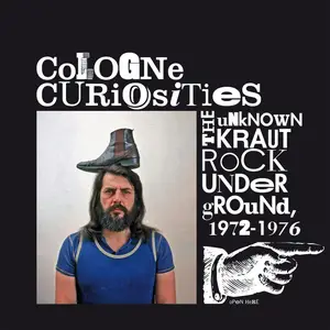 VA - Cologne Curiosities · The Unknown Krautrock Underground, 1972-1976 (Remastered) (2016)