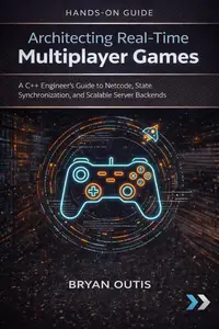 Architecting Real-Time Multiplayer Games