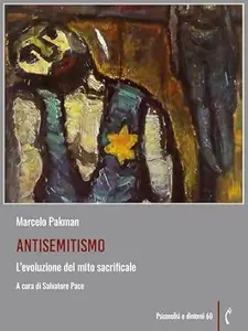 Antisemitismo: L'evoluzione del mito sacrificale (Psicanalisi e dintorni)