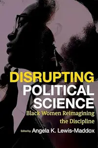 Disrupting Political Science: Black Women Reimagining the Discipline