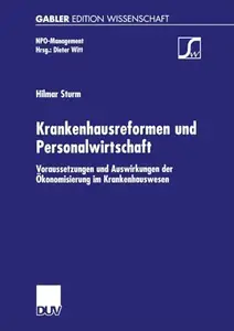 Krankenhausreformen und Personalwirtschaft: Voraussetzungen und Auswirkungen der Ökonomisierung im Krankenhauswesen