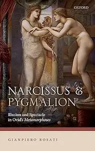 Narcissus and Pygmalion: Illusion and Spectacle in Ovid's Metamorphoses