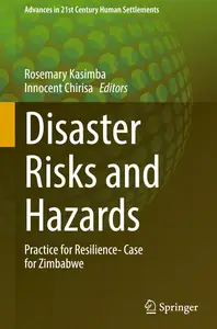Disaster Risks and Hazards: Practice for Resilience- Case for Zimbabwe (Advances in 21st Century Human Settlements)