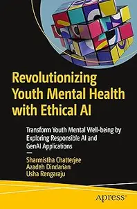 Revolutionizing Youth Mental Health with Ethical AI: Transform Youth Mental Well-being by Exploring Responsible AI and G