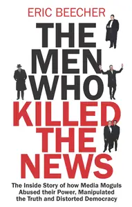 The Men Who Killed the News