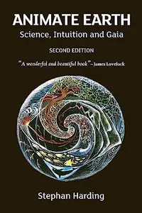 Animate Earth: Science, Intuition, and Gaia, 2nd Edition