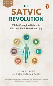 The Satvic Revolution: 7 Life-Changing Habits to Discover Peak Health and Joy