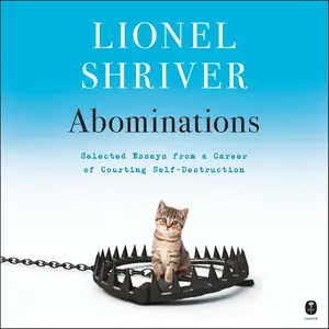 Abominations: Selected Essays from a Career of Courting Self-Destruction