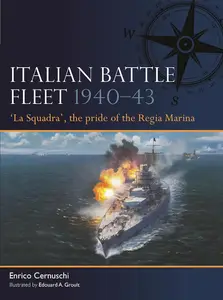 Italian Battle Fleet 1940–43: 'La Squadra', the pride of the Regia Marina (Fleet, 6)